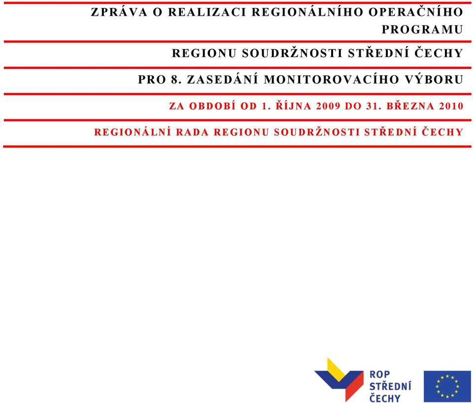 ZASEDÁNÍ MONITOROVACÍHO VÝBORU ZA OBDOBÍ OD 1.