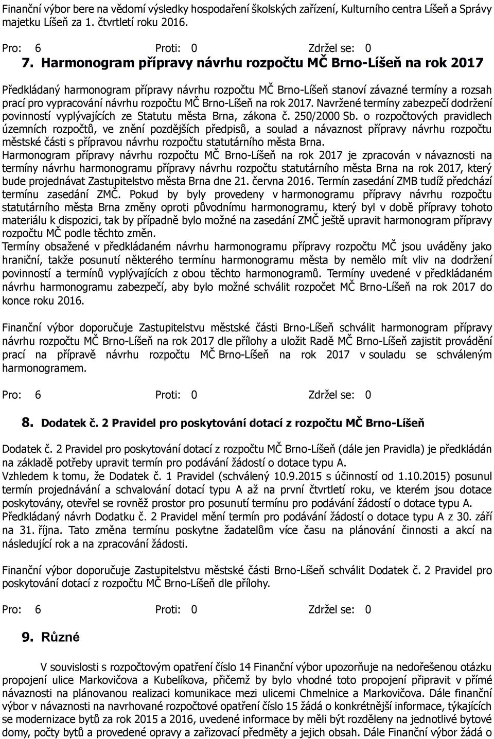 Brno-Líšeň na rok 2017. Navržené termíny zabezpečí dodržení povinností vyplývajících ze Statutu města Brna, zákona č. 250/2000 Sb.