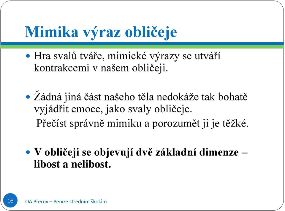 Žádná jiná část našeho těla nedokáže tak bohatě vyjádřit emoce, jako