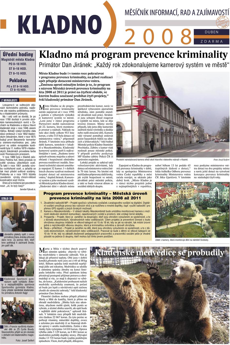 My i celý svět se dovídá, že po roce 1760 dochází k prvním otvírkám kamenouhelných revírů v Čechách na Kladensku a objevu hlavní kladenské sloje v roce 1846 Janem Váňou.