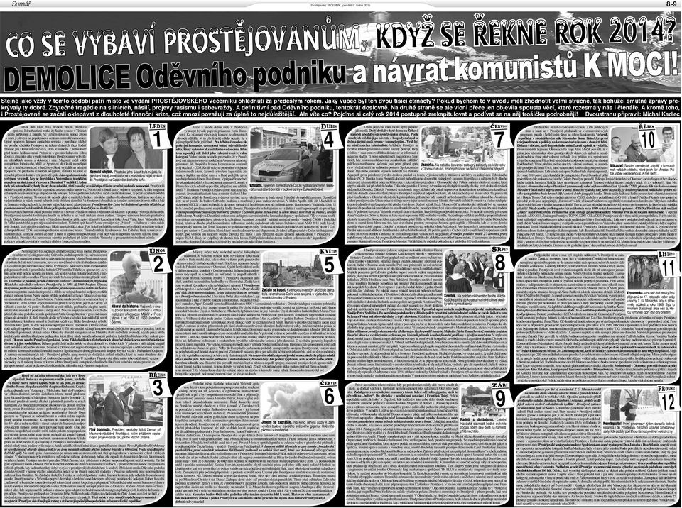 Pokud bychom to v úvodu měli zhodnotit velmi stručně, tak bohužel smutné zprávy překrývaly ty dobré. Zbytečné tragédie na silnicích, násilí, projevy rasismu i sebevraždy.