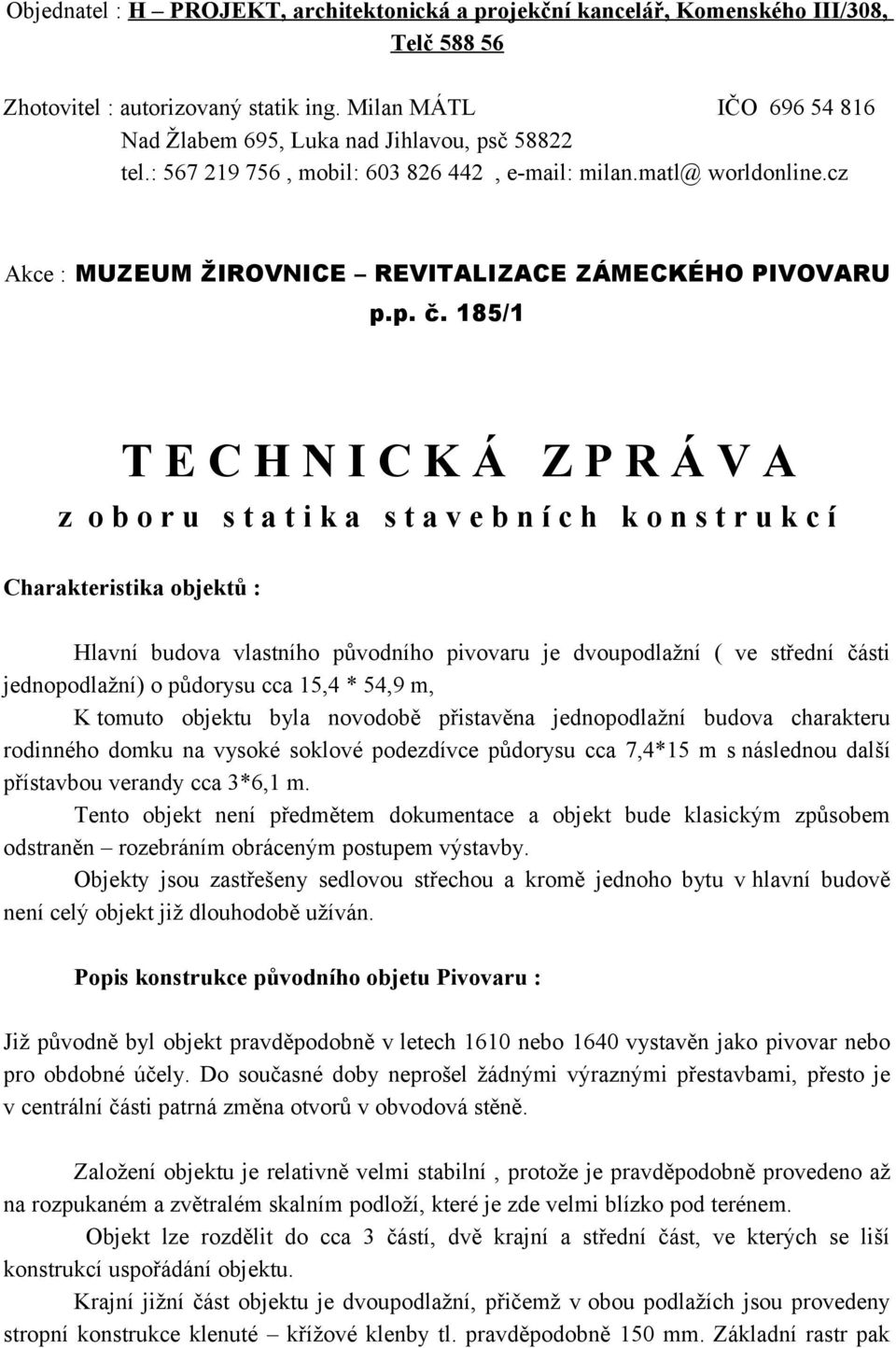 cz Akce : MUZEUM ŽIROVNICE REVITALIZACE ZÁMECKÉHO PIVOVARU p.p. č.
