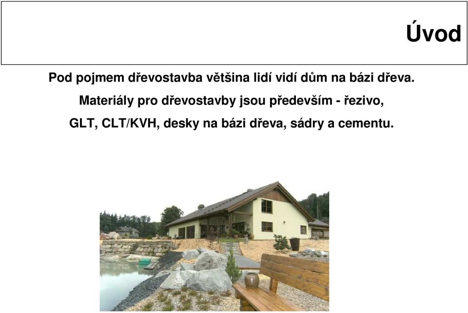 Materiály pro dřevostavby jsou především