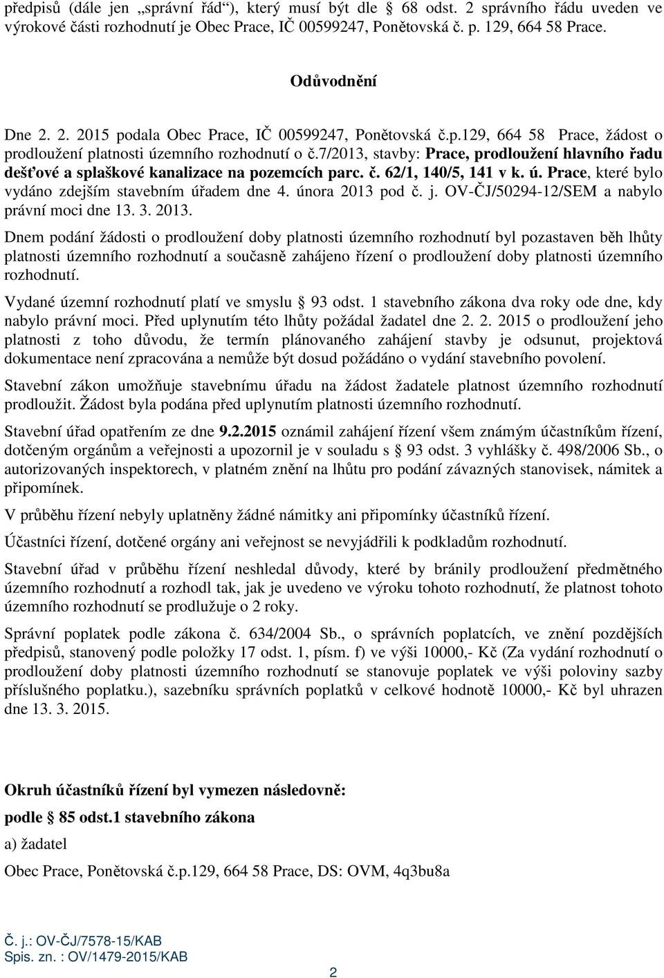 ú. Prace, které bylo vydáno zdejším stavebním úřadem dne 4. února 2013 