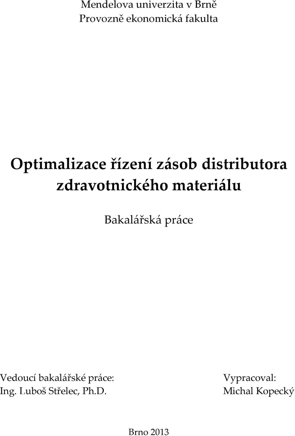materiálu Bakalářská práce Vedoucí bakalářské práce: Ing.