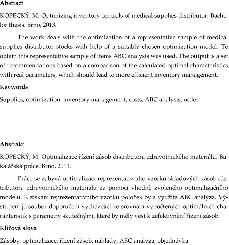 To obtain this representative sample of items ABC analysis was used.