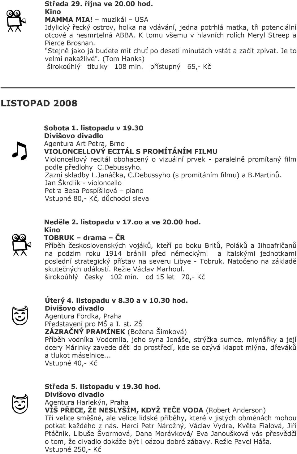 přístupný 65,- Kč LISTOPAD 2008 Sobota 1. listopadu v 19.