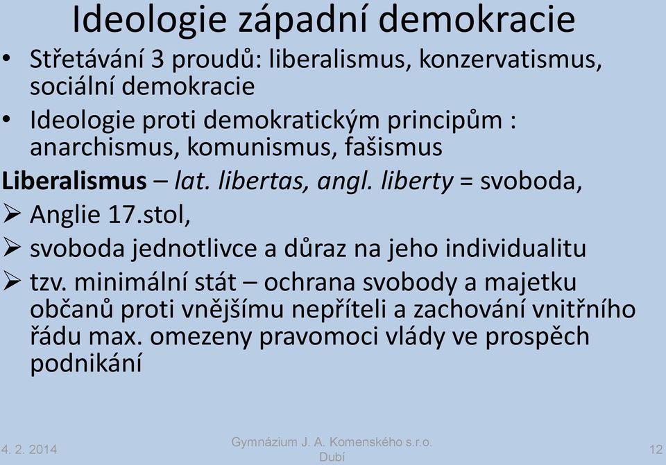 liberty = svoboda, Anglie 17.stol, svoboda jednotlivce a důraz na jeho individualitu tzv.