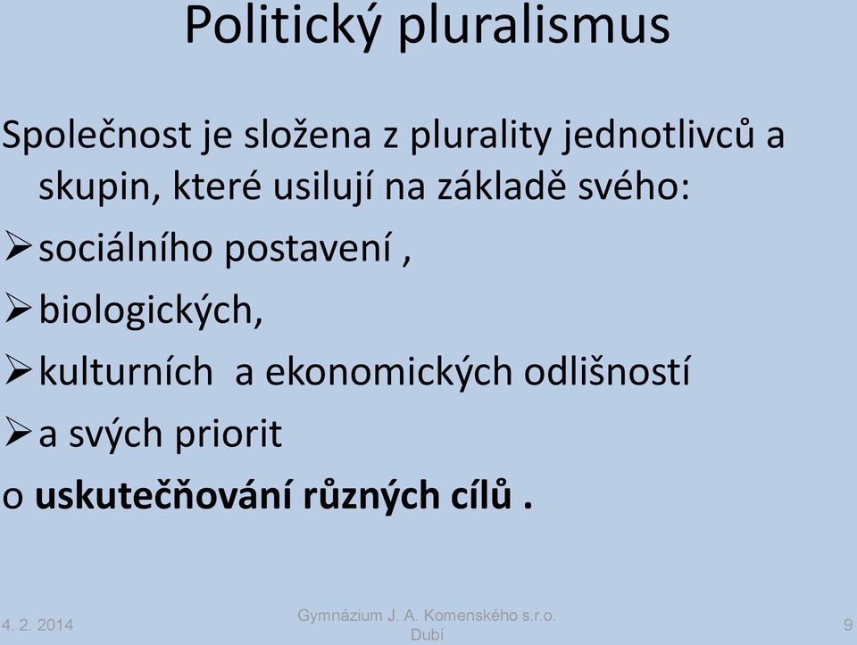 sociálního postavení, biologických, kulturních a