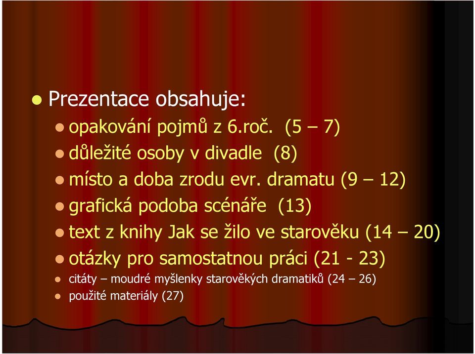 dramatu (9 12) grafická podoba scénáře (13) text z knihy Jak se žilo ve