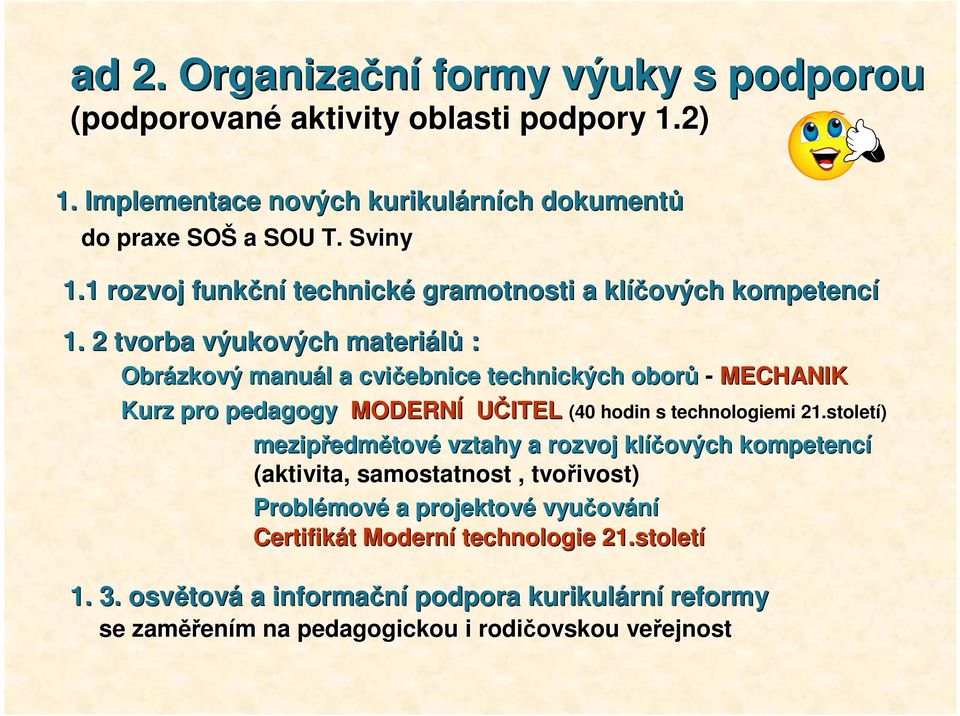 2 tvorba výukových materiálů : Obrázkový manuál l a cvičebnice technických oborů - MECHANIK Kurz pro pedagogy MODERNÍ UČITEL (40 hodin s technologiemi 21.