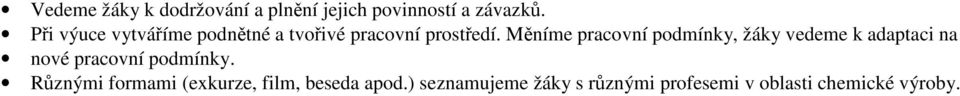 Měníme pracovní podmínky, žáky vedeme k adaptaci na nové pracovní podmínky.