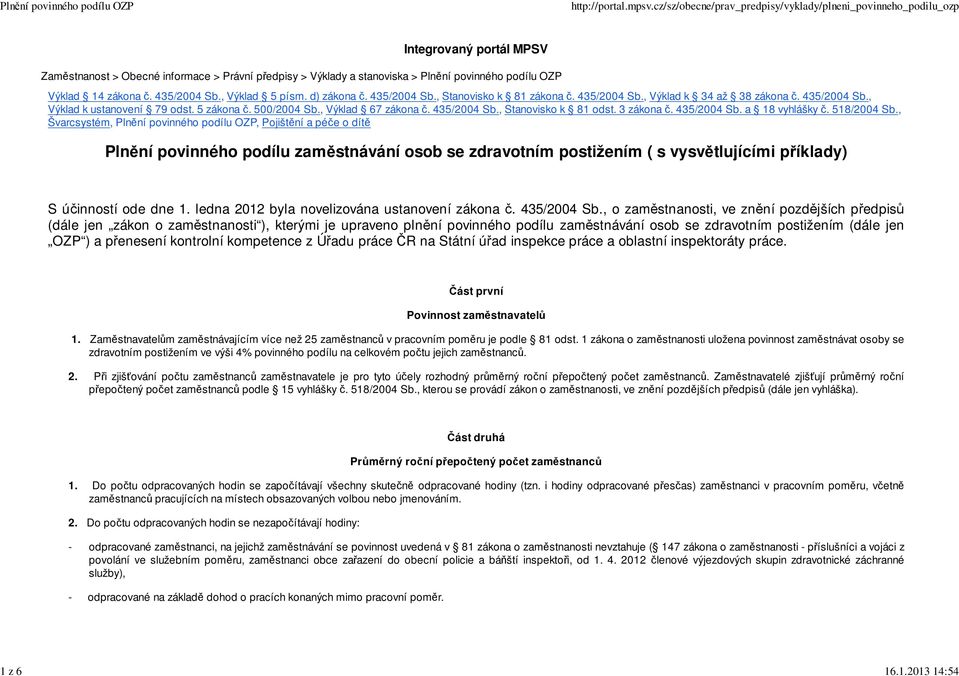 3 zákona č. 435/2004 Sb. a 18 vyhlášky č. 518/2004 Sb.