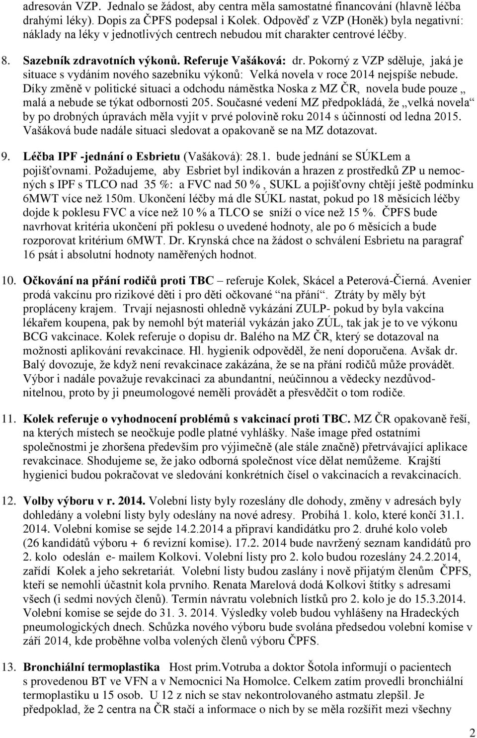 Pokorný z VZP sděluje, jaká je situace s vydáním nového sazebníku výkonů: Velká novela v roce 2014 nejspíše nebude.