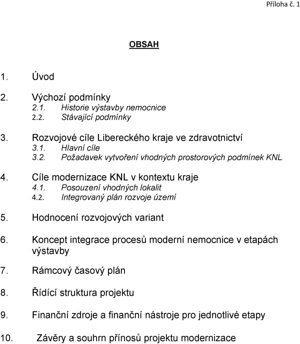 Cíle modernizace KNL v kontextu kraje 4.1. Posouzení vhodných lokalit 4.2. Integrovaný plán rozvoje území 5. Hodnocení rozvojových variant 6.