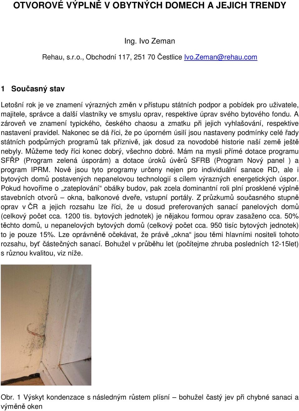 fondu. A zároveň ve znamení typického, českého chaosu a zmatku při jejich vyhlašování, respektive nastavení pravidel.