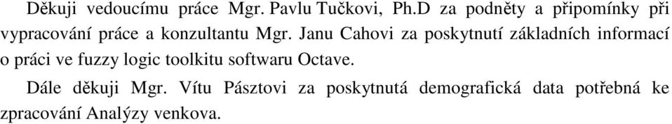Janu Cahovi za poskytnutí základních informací o práci ve fuzzy logic