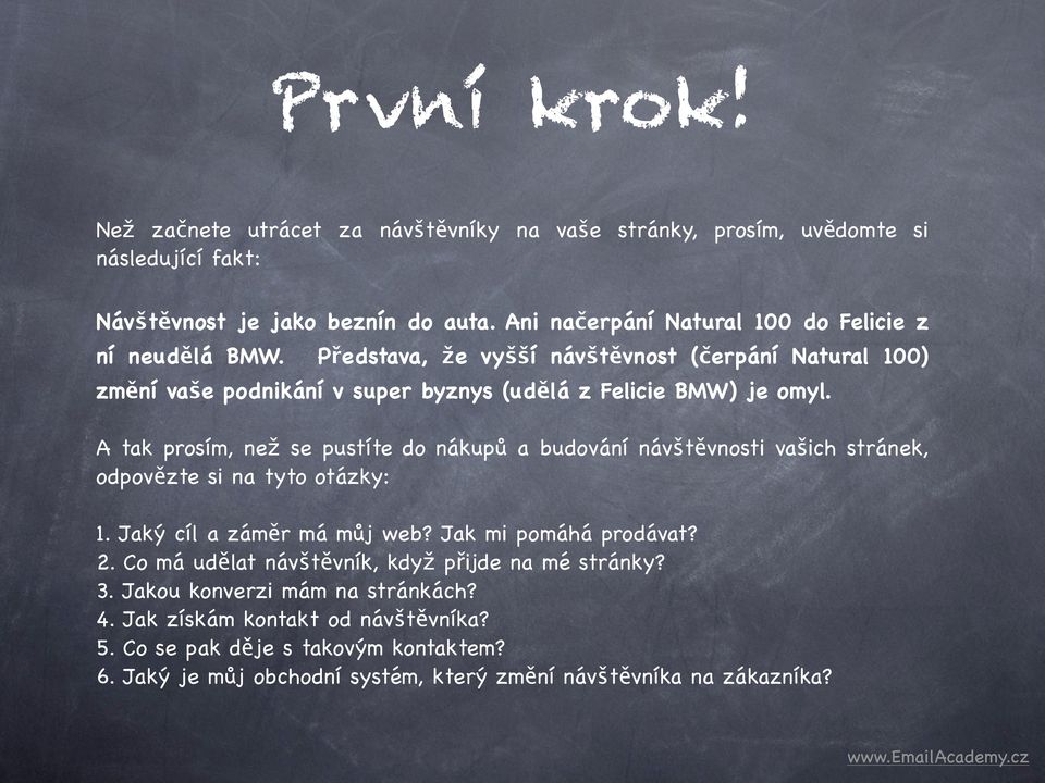 A tak prosím, než se pustíte do nákupů a budování návštěvnosti vašich stránek, odpovězte si na tyto otázky: 1. Jaký cíl a záměr má můj web? Jak mi pomáhá prodávat? 2.