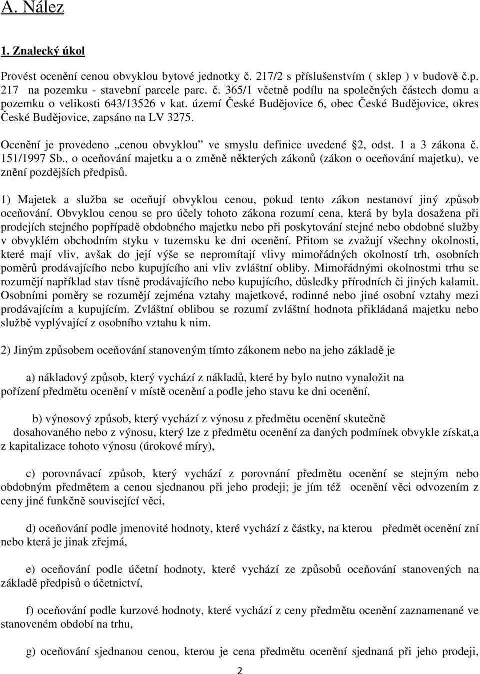 , o oceňování majetku a o změně některých zákonů (zákon o oceňování majetku), ve znění pozdějších předpisů.