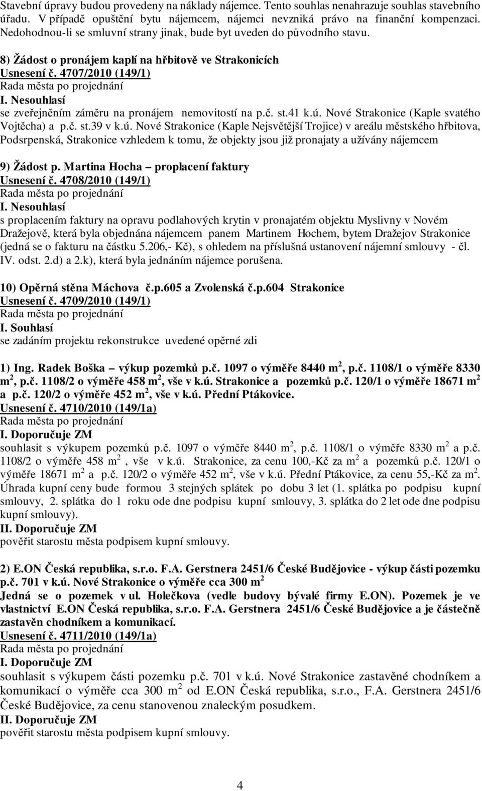 4707/2010 (149/1) se zveřejněním záměru na pronájem nemovitostí na p.č. st.41 k.ú.