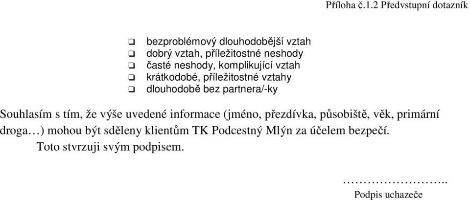 shody, komplikující vztah krátkodobé, příležitostné vztahy dlouhodobě bez partra/-ky Souhlasím s