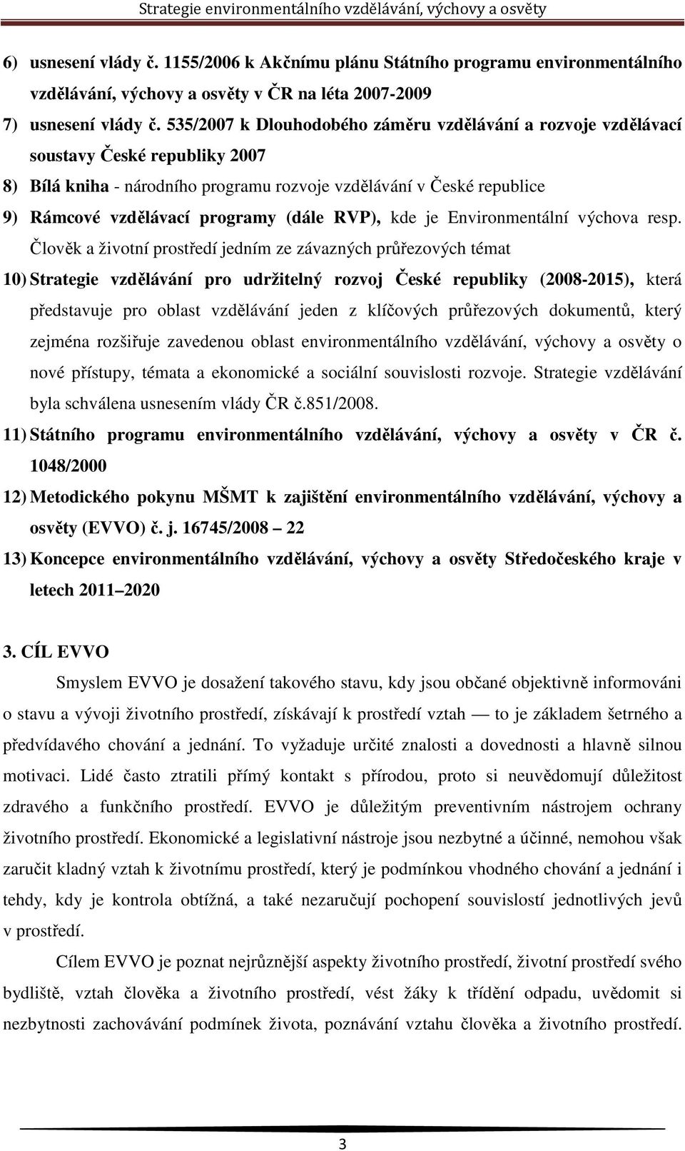 (dále RVP), kde je Environmentální výchova resp.