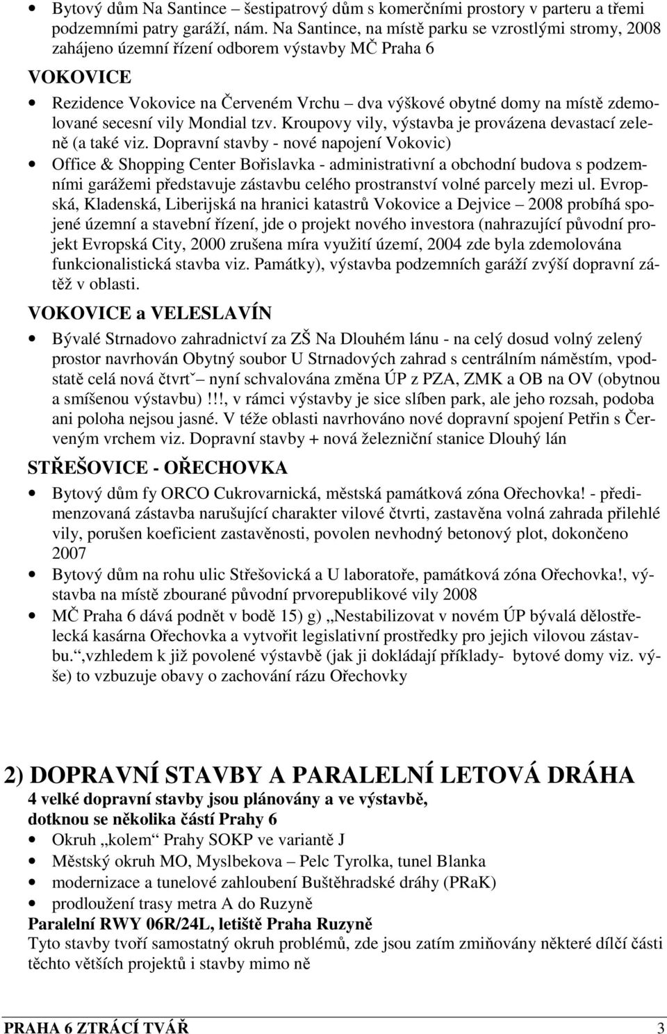 secesní vily Mondial tzv. Kroupovy vily, výstavba je provázena devastací zeleně (a také viz.