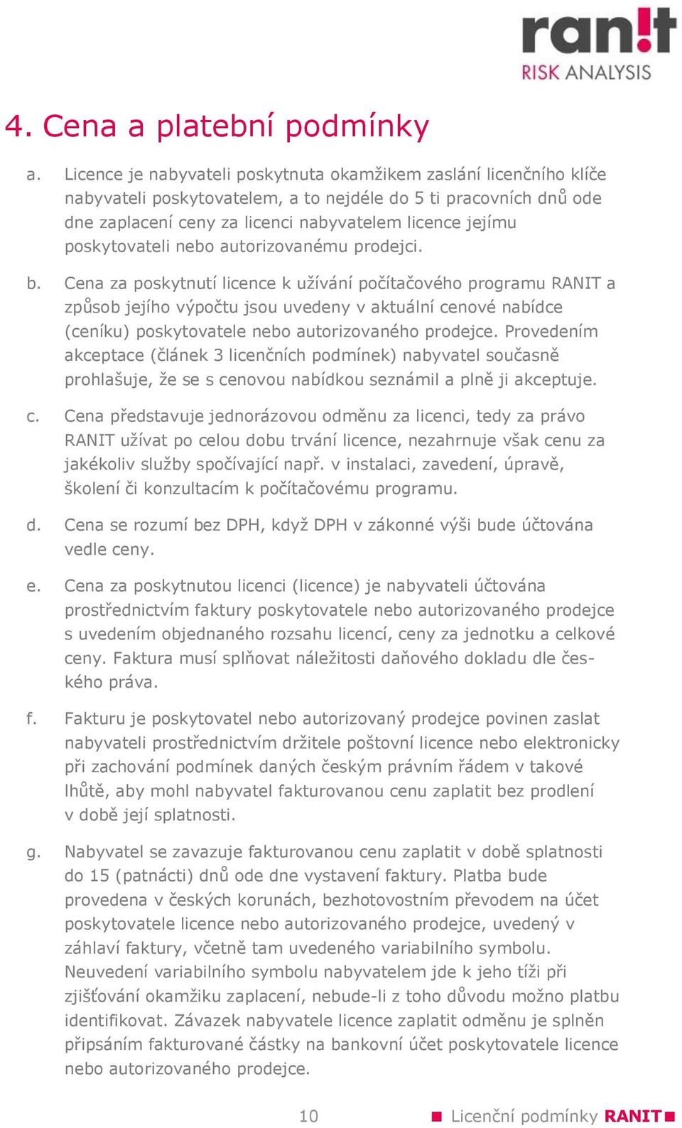 poskytovateli nebo autorizovanému prodejci. b.