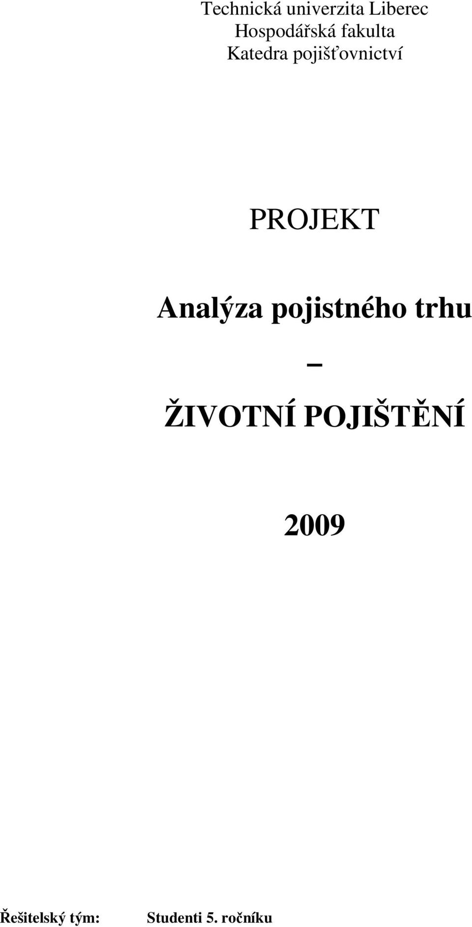 Analýza pojistného trhu ŽIVOTNÍ