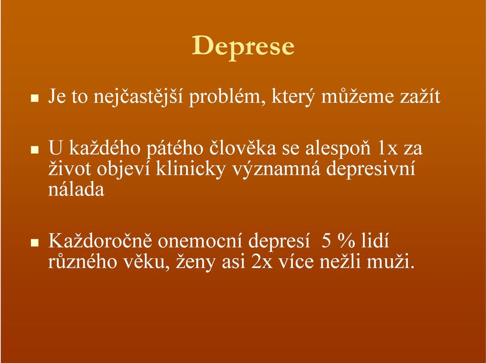 klinicky významná depresivní nálada Každoročně onemocní