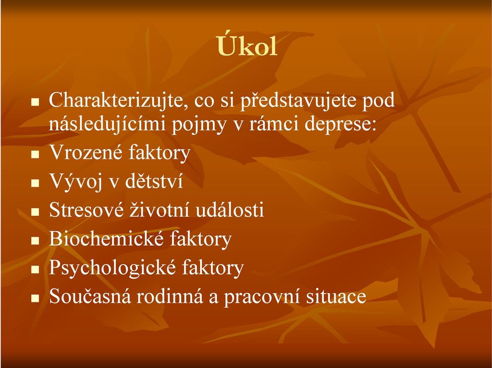 Vývoj v dětství Stresové životní události Biochemické