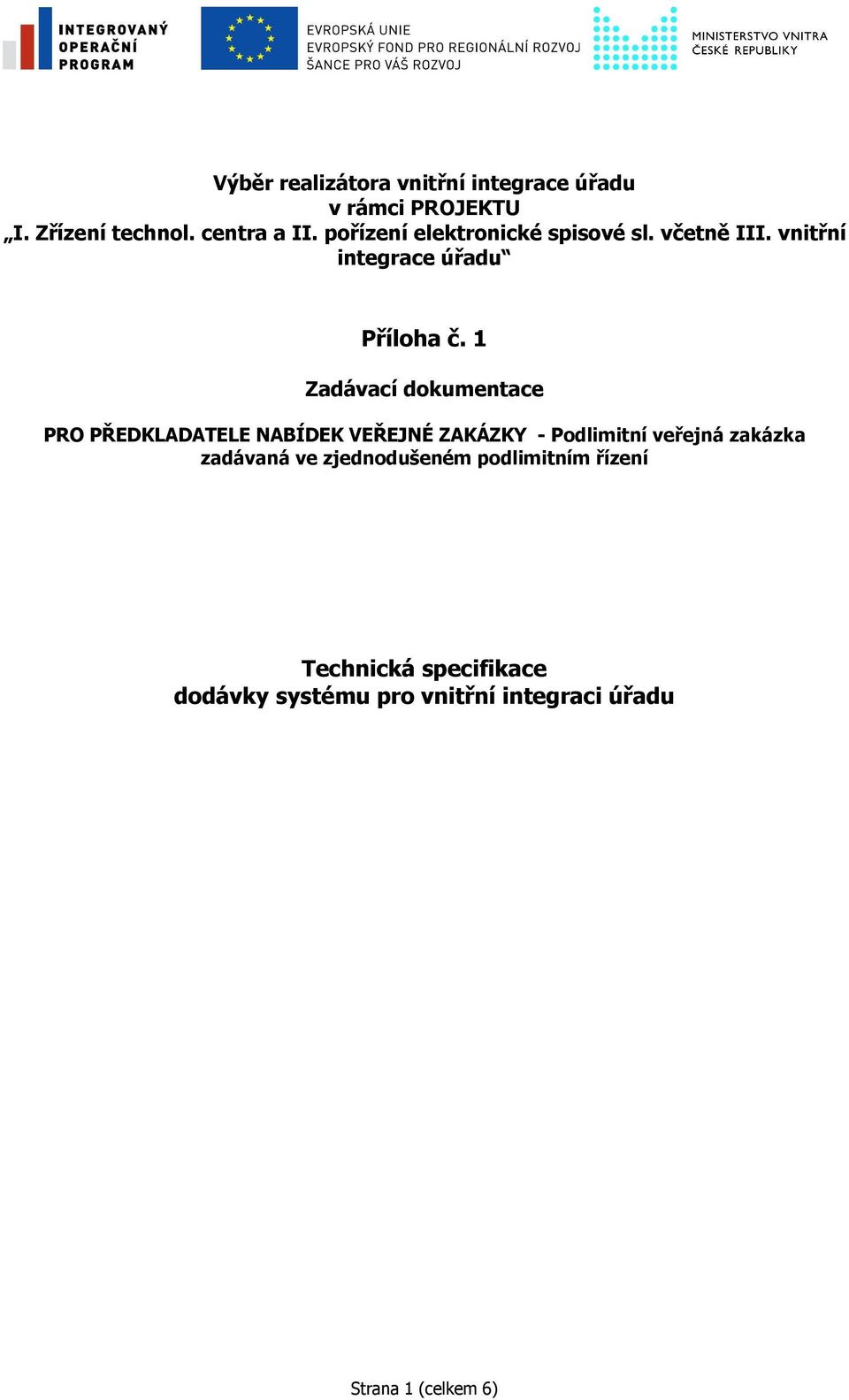 1 Zadávací dokumentace PRO PŘEDKLADATELE NABÍDEK VEŘEJNÉ ZAKÁZKY - Podlimitní veřejná zakázka