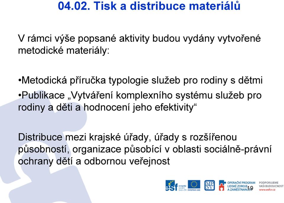 materiály: Metodická příručka typologie služeb pro rodiny s dětmi Publikace Vytváření komplexního