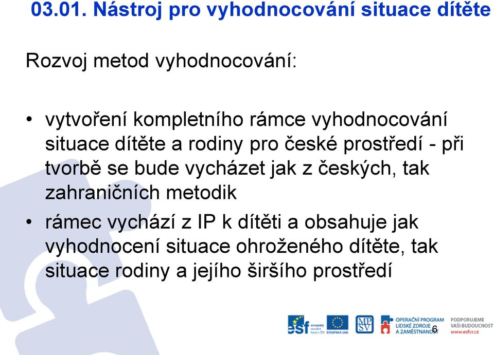 rámce vyhodnocování situace dítěte a rodiny pro české prostředí - při tvorbě se bude