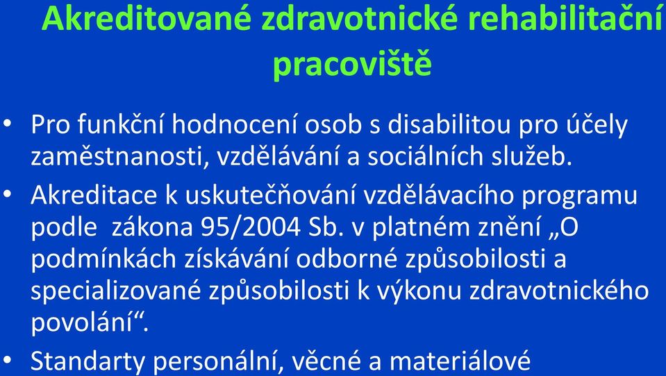 Akreditace k uskutečňování vzdělávacího programu podle zákona 95/2004 Sb.