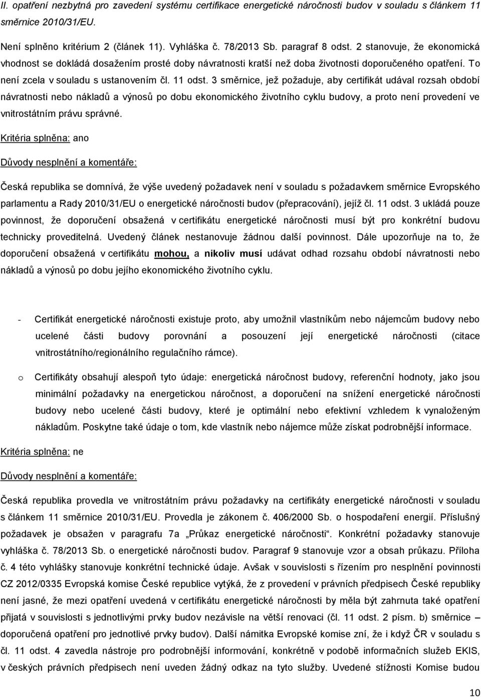 3 směrnice, jeţ pţaduje, aby certifikát udával rzsah bdbí návratnsti neb nákladů a výnsů p dbu eknmickéh ţivtníh cyklu budvy, a prt není prvedení ve vnitrstátním právu správné.