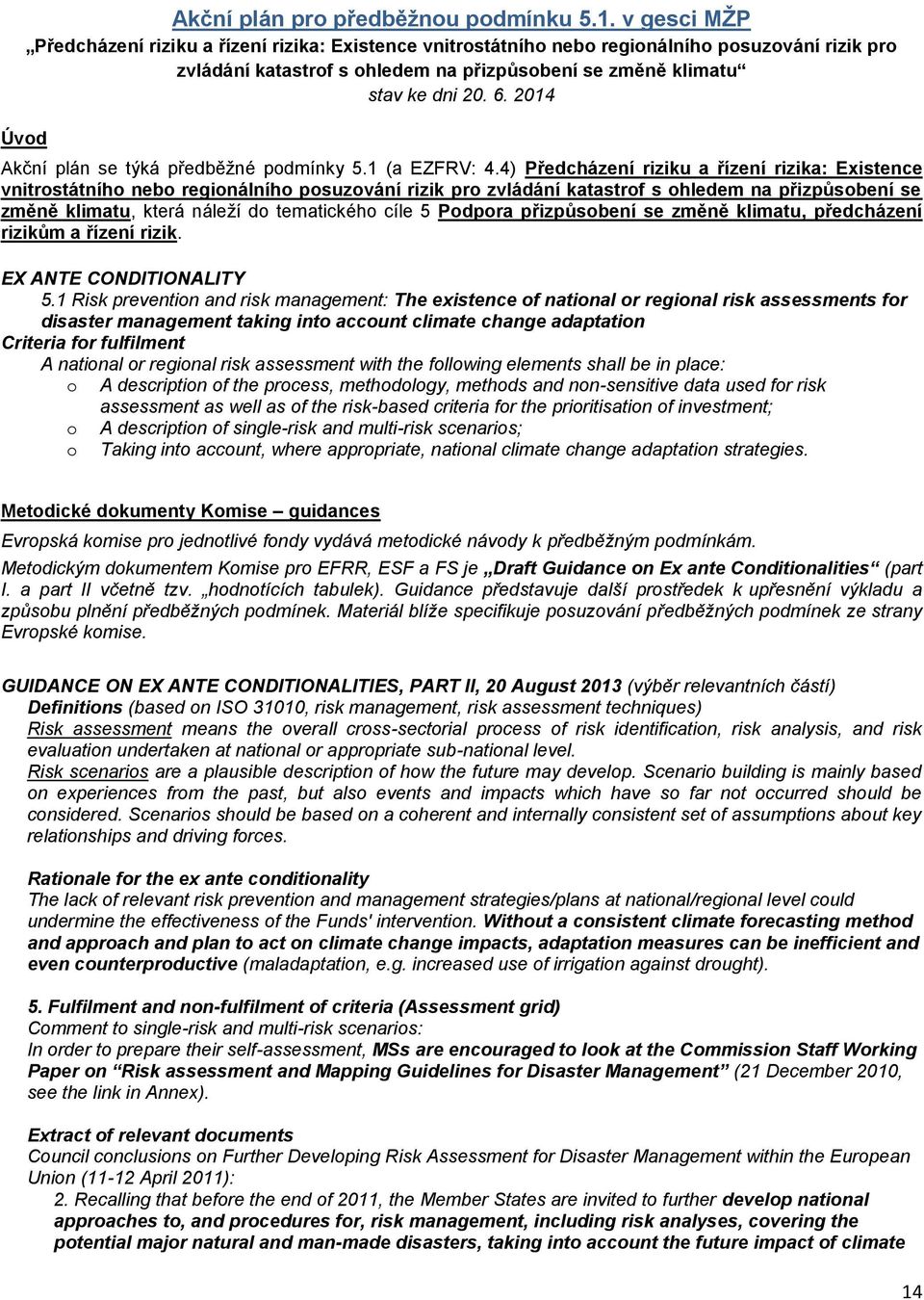 2014 Úvd Akční plán se týká předběţné pdmínky 5.1 (a EZFRV: 4.