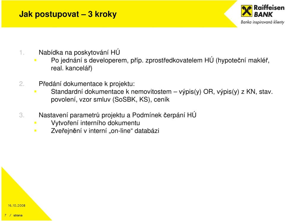 Předání dokumentace k projektu: Standardní dokumentace k nemovitostem výpis(y) OR, výpis(y) z KN, stav.