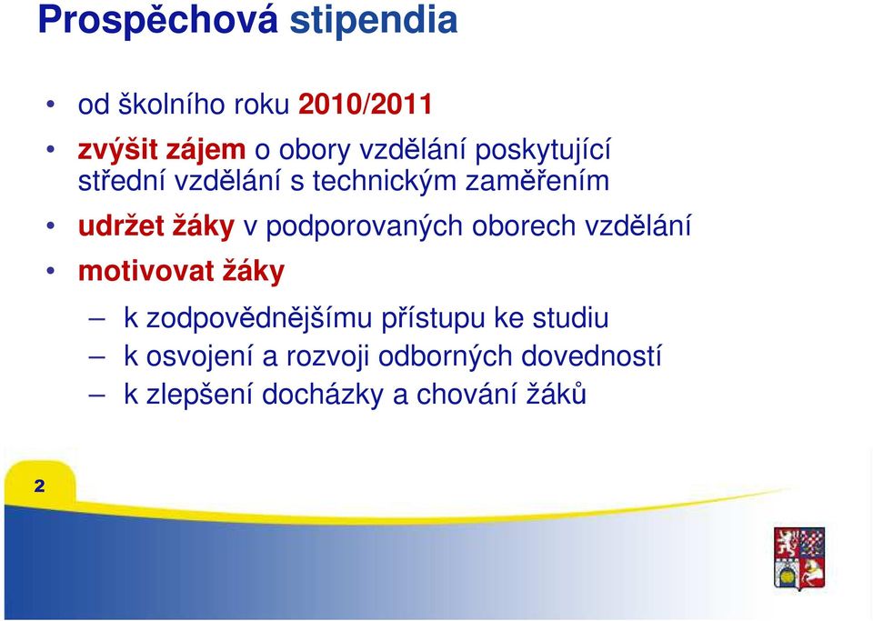 podporovaných oborech vzdělání motivovat žáky k zodpovědnějšímu přístupu ke