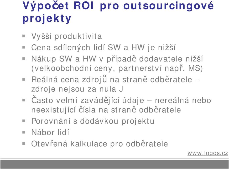 MS) Reálná cena zdrojů na straně odběratele zdroje nejsou za nula J Často velmi zavádějící údaje