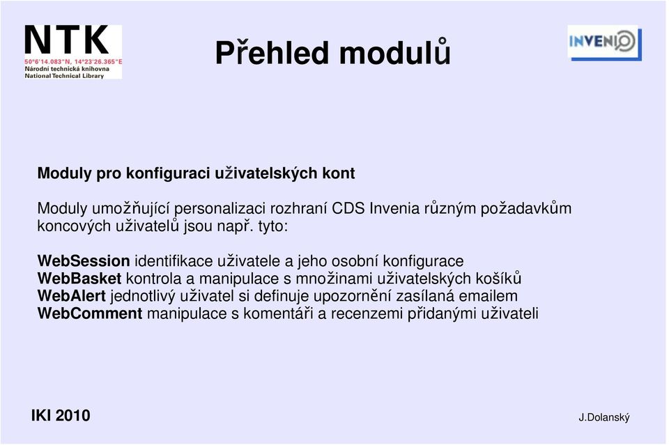 tyto: WebSession identifikace uživatele a jeho osobní konfigurace WebBasket kontrola a manipulace s