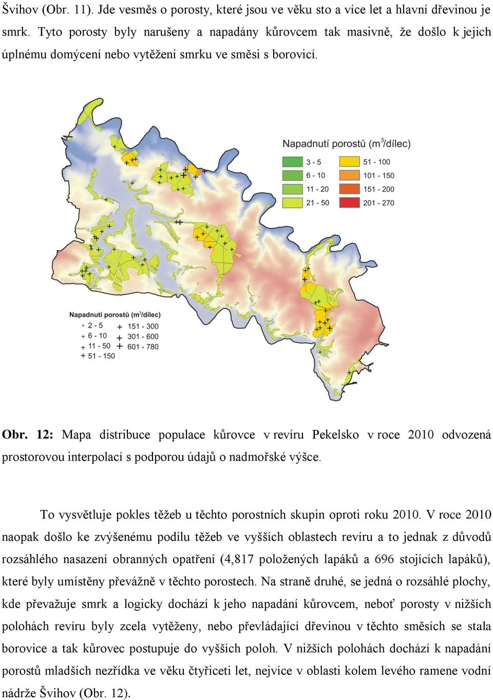 12: Mapa distribuce populace kůrovce v revíru Pekelsko v roce 2010 odvozená prostorovou interpolací s podporou údajů o nadmořské výšce.