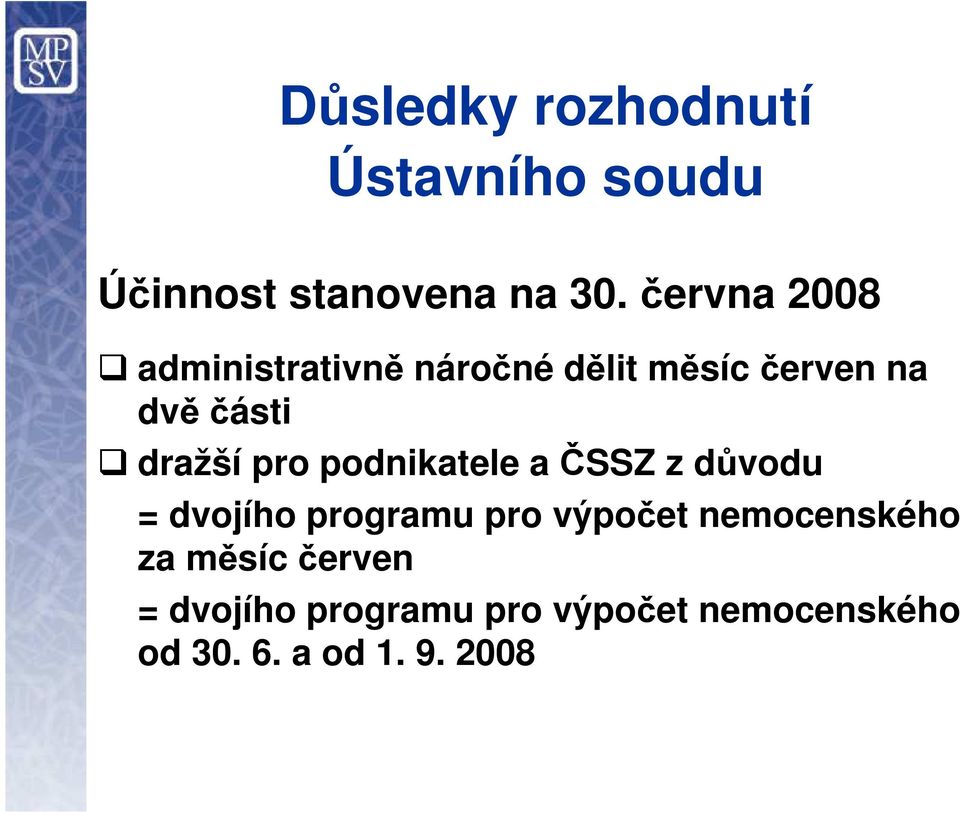 pro podnikatele a ČSSZ z důvodu = dvojího programu pro výpočet