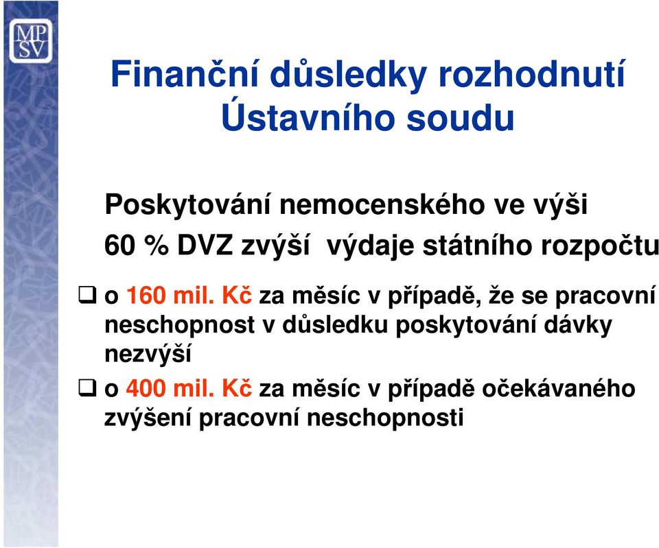 Kč za měsíc v případě, že se pracovní neschopnost v důsledku poskytování