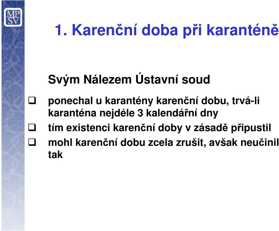 nejdéle 3 kalendářní dny tím existenci karenční doby v