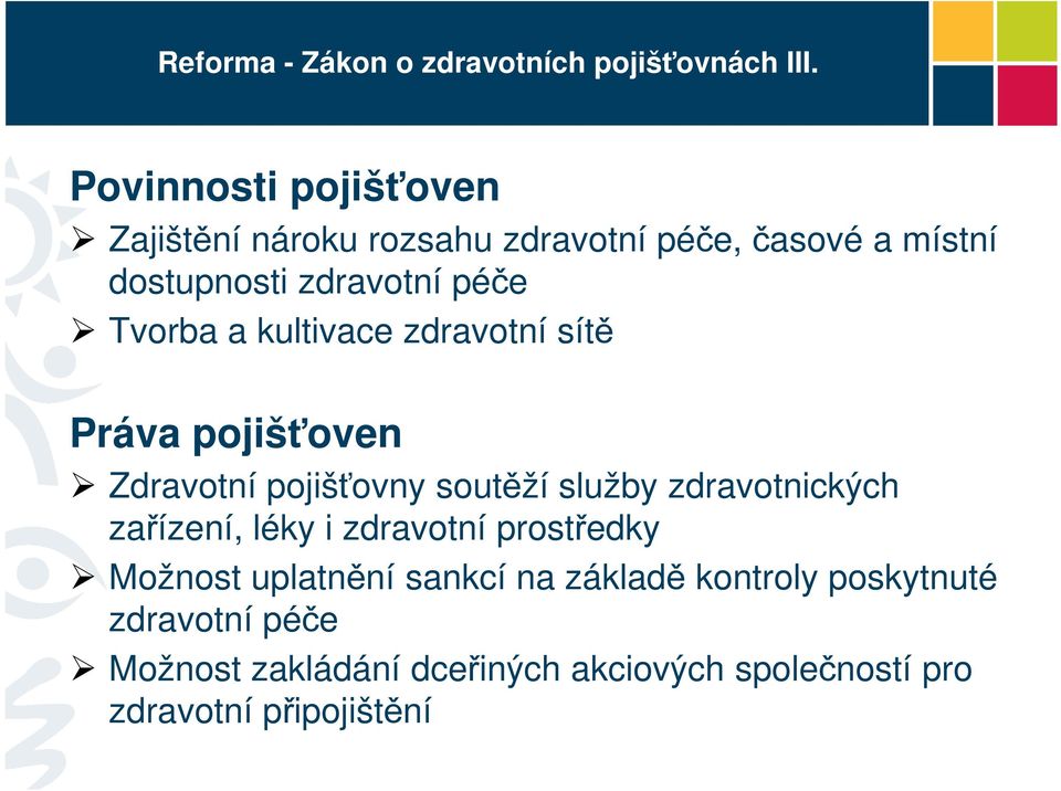 Tvorba a kultivace zdravotní sítě Práva pojišťoven Zdravotní pojišťovny soutěží služby zdravotnických