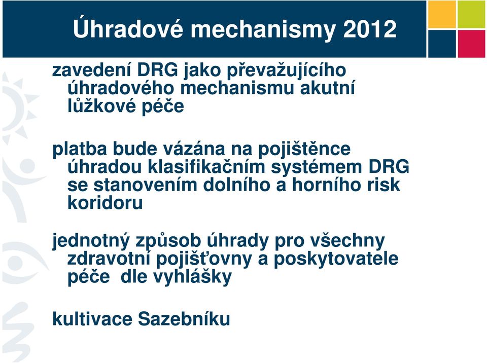 systémem DRG se stanovením dolního a horního risk koridoru jednotný způsob