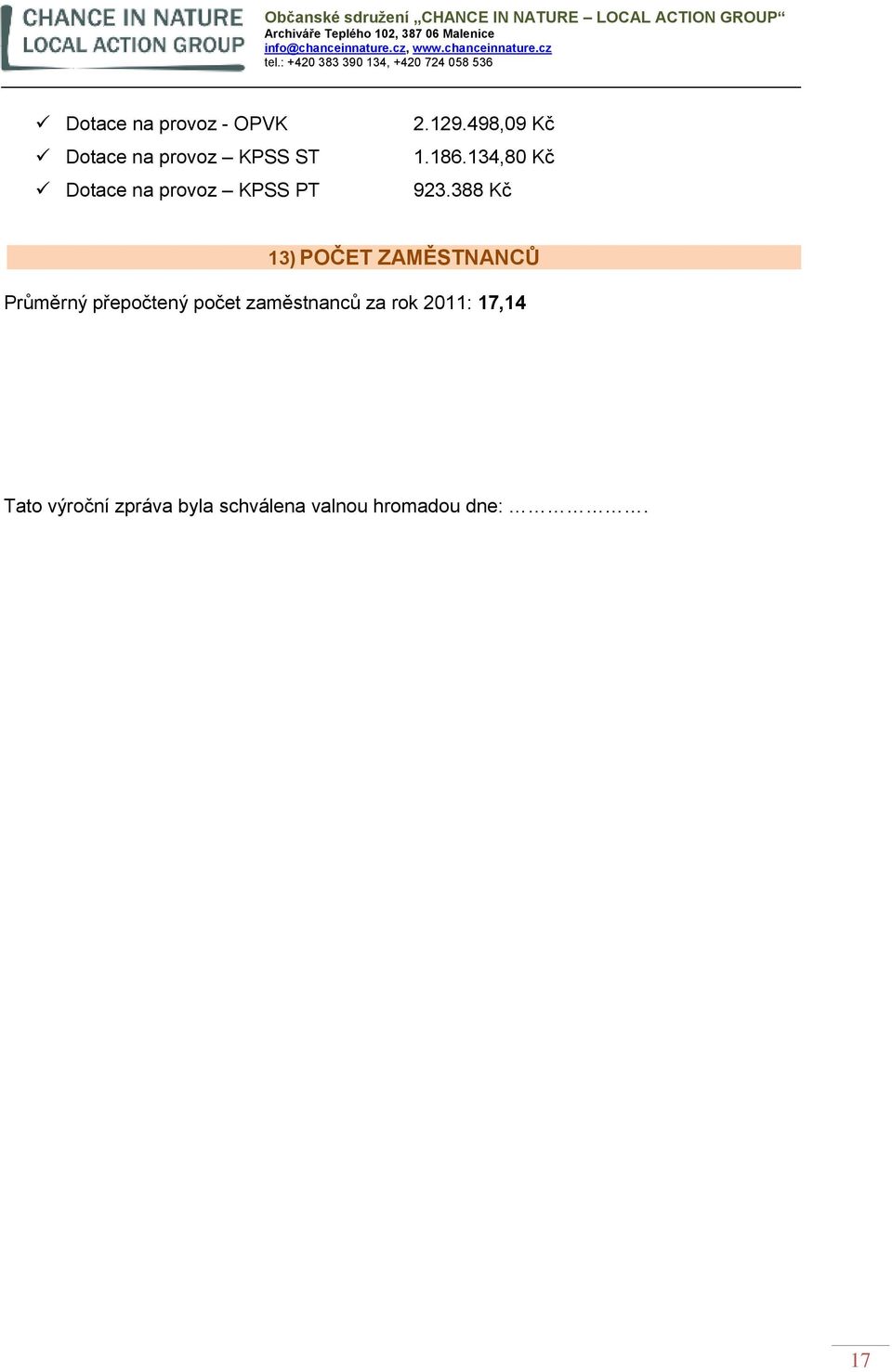 388 Kč 13) POČET ZAMĚSTNANCŮ Průměrný přepočtený počet