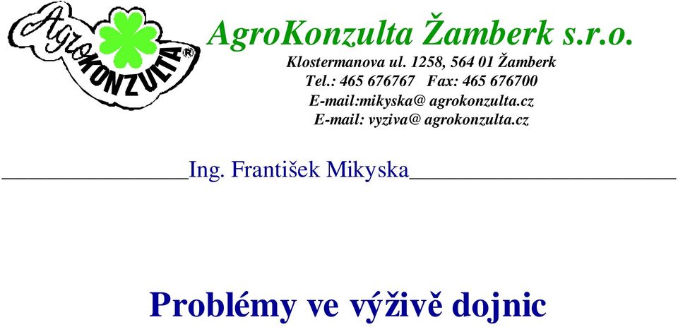 : 465 676767 Fax: 465 676700 E-mail:mikyska@
