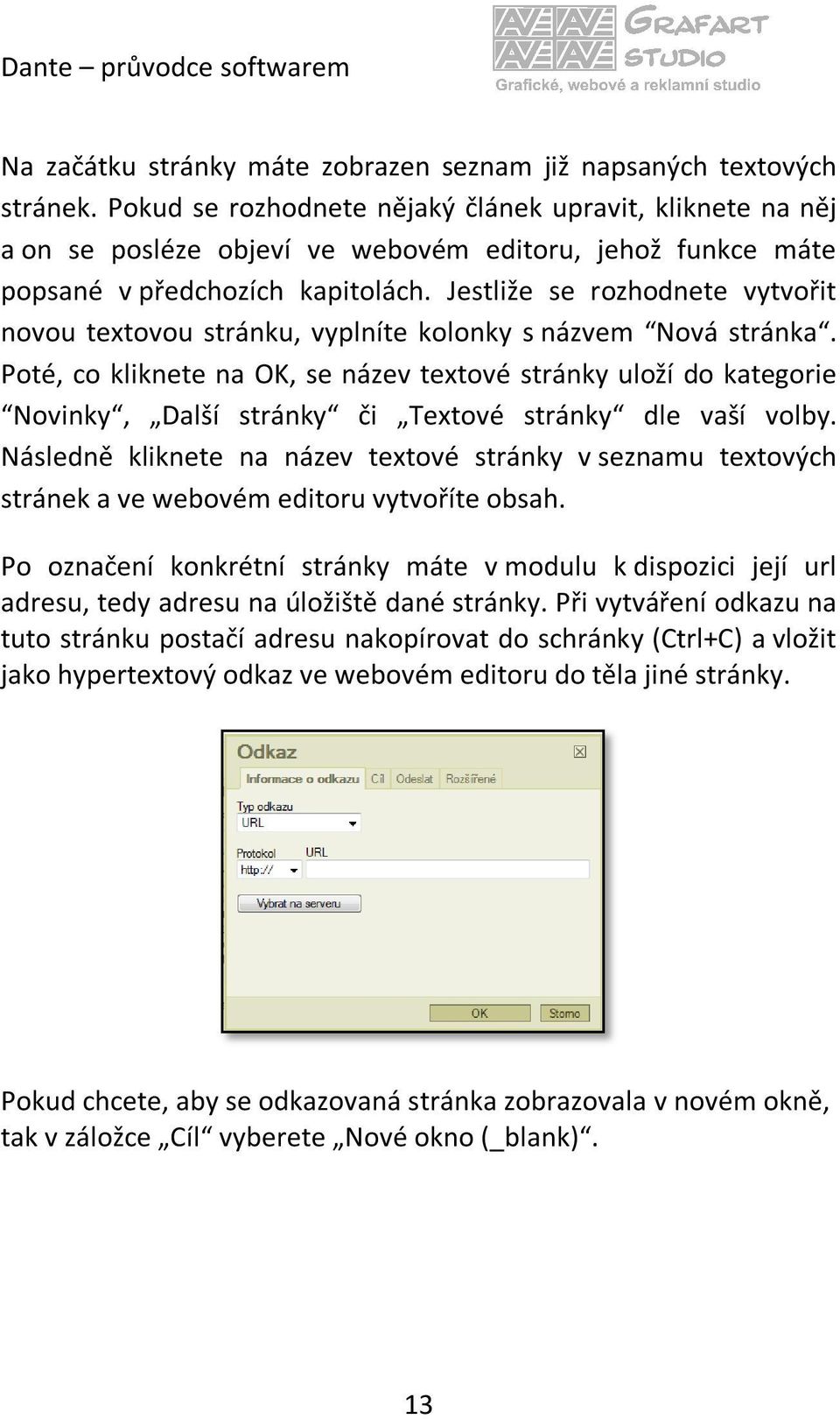 Jestliže se rozhodnete vytvořit novou textovou stránku, vyplníte kolonky s názvem Nová stránka.